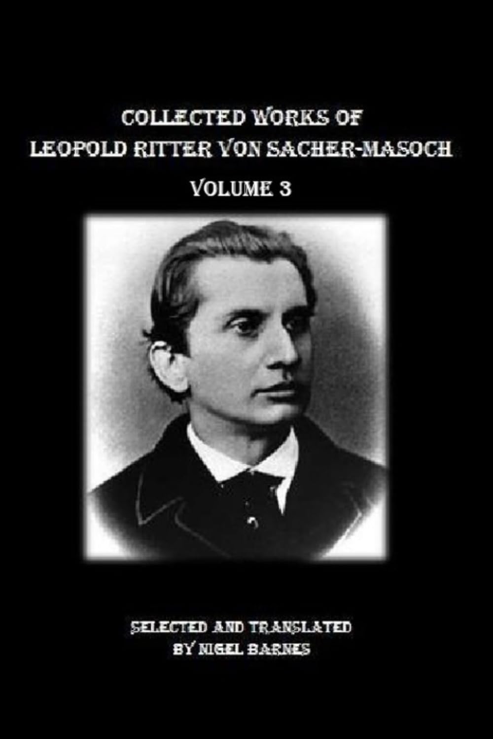 Collected Works of Leopold Ritter von Sacher-Masoch volume 3