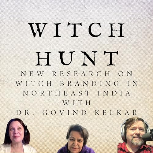 New Research on Witch Branding in Northeast India with Dr. Govind Kelkar Podcast Por  arte de portada