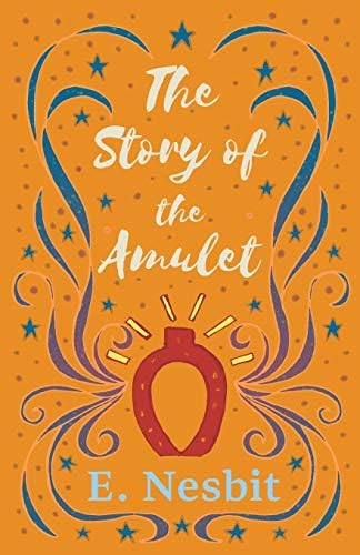 The Story of the Amulet (The Psammead Series)