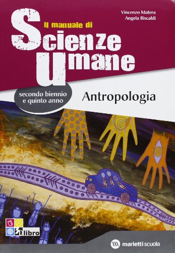 Manuale di scienze umane. Antropologia-Sociologia-Metodologia della ricerca. Per le Scuole superiori. Con espansione online