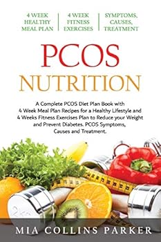 Paperback PCOS Nutrition: A Complete PCOS Diet Book with 4 Week Meal Plan and 4 Week Fitness Exercise Plan to Reduce Weight and Prevent Diabetes Book