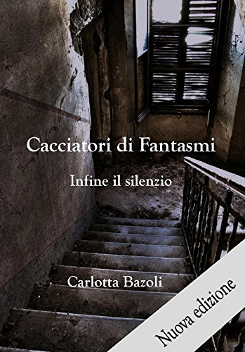 Cacciatori di Fantasmi (volume 2): Infine il silenzio (Cacciatori di Fantasmi - vol.2) Cacciatori di Fantasmi (volume 2): Infine il silenzio (Cacciatori di Fantasmi - vol.2)
