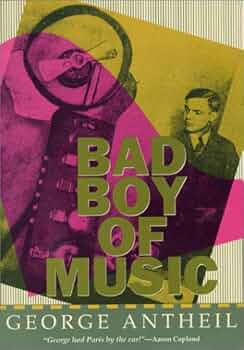 BAD BOY OF MUSIC ジョージ・アンタイル 自伝　（絶版） Amazon.co.jp: Bad Boy of Music : Antheil, George: 本