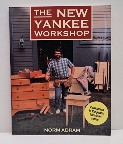 Compare Textbook Prices for The New Yankee Workshop First Edition Edition ISBN 9780316004541 by Abram, Norm