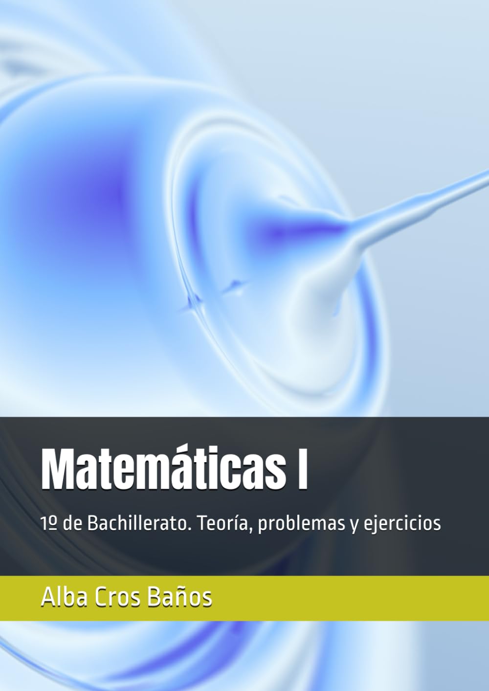 Matemáticas I: 1º de Bachillerato. Teoría, problemas y ejercicios
