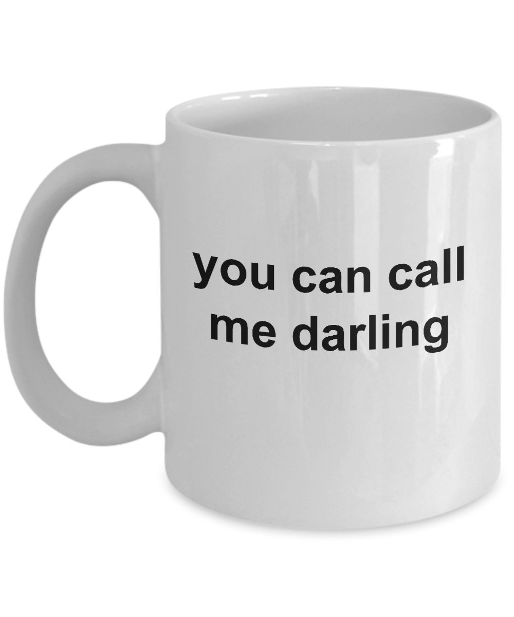 Valentine's Day Gift Mug for Boyfriend, Girlfriend, Husband or Wife - You Can Call Me Darling