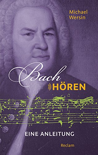 Bach hören: Eine Anleitung (Reclam Taschenbuch) Bach hören: Eine Anleitung (Reclam Taschenbuch)