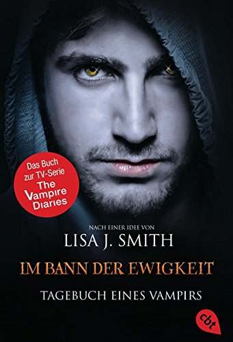 Tagebuch eines Vampirs - Im Bann der Ewigkeit: Die Romanvorlage zur Serie (Die Tagebuch eines Vampir Tagebuch eines Vampirs - Im Bann der Ewigkeit: Die Romanvorlage zur Serie (Die Tagebuch eines Vampir