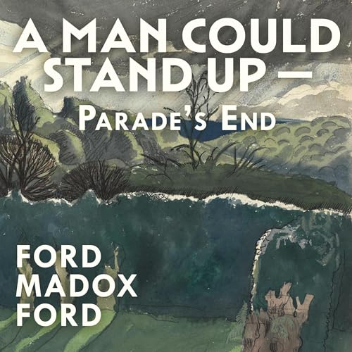 A Man Could Stand Up by Ford Madox Ford episode artwork