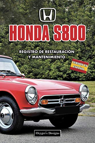 HONDA S800: REGISTRO DE RESTAURACIÓN Y MANTENIMIENTO (Ediciones en español) (Spanish Edition) HONDA S800: REGISTRO DE RESTAURACIÓN Y MANTENIMIENTO (Ediciones en español) (Spanish Edition)