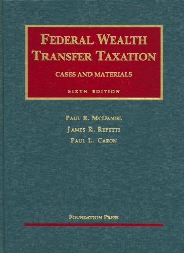 Federal Wealth Transfer Taxation (University Casebook Series)