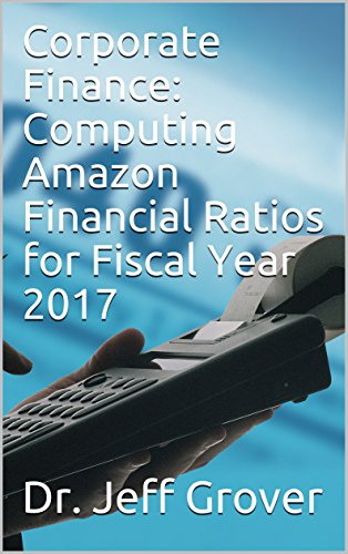 Corporate Finance: Computing Amazon Financial Ratios for Fiscal Year 2017
