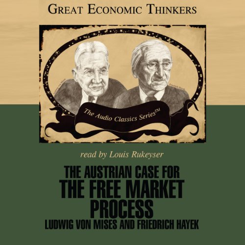 The Austrian Case for the Free Market Process Ludwig von Mises and Friedrich Hayek (Hörbuch The Austrian Case for the Free Market Process Ludwig von Mises and Friedrich Hayek (Hörbuch