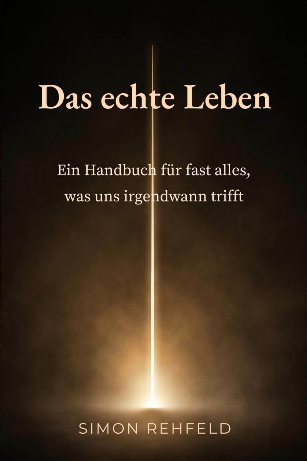 Das echte Leben: Ein Handbuch für fast alles, was uns irgendwann trifft