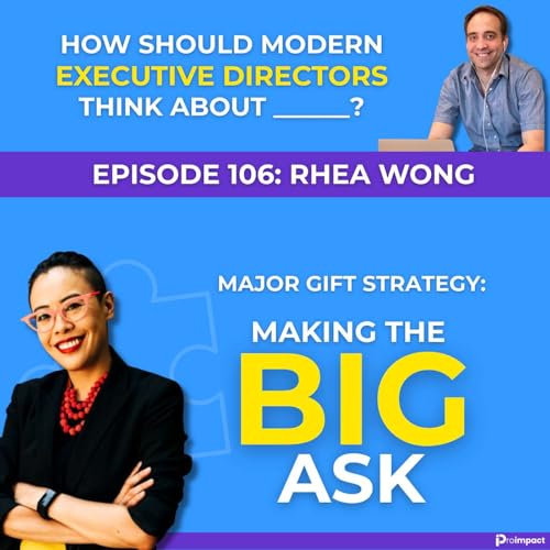 Page de couverture de Why Most Nonprofits Fail at Major Gifts (and How to Fix It) ft. Rhea Wong: The Proimpact Podcast, Episode 106