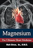 Magnesium – The Ultimate Heart Medicine
