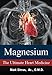 Magnesium – The Ultimate Heart Medicine