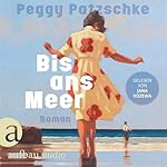 Bis ans Meer (Ungekürzt)