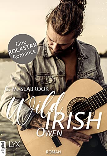 Wild Irish - Owen (Die Wild-Irish-Trilogie 2) von [C. M. Seabrook, Stephanie Pannen]