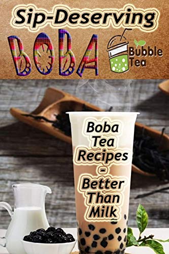 Télécharger Sip-Deserving Boba Bubble Tea: Boba Tea Recipes Better Than Milk Gratuit