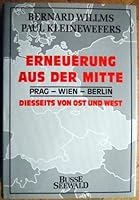 Erneuerung aus der Mitte: Prag, Wien, Berlin : diesseits von Ost und West 3512008259 Book Cover