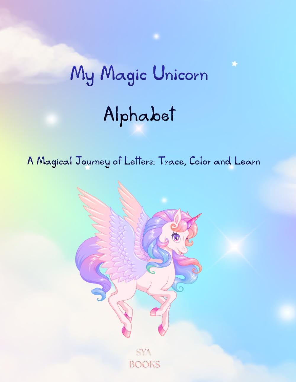 My Magic Unicorn Alphabet: A Magical Journey of Letters: Trace, Color, and Learn