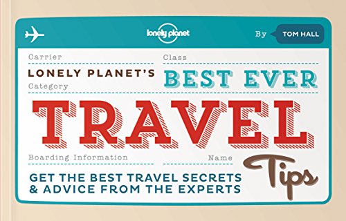 Best Ever Travel Tips: Get the Best Travel Secrets & Advice from the Experts (Lonely Planet)