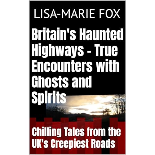Britain's Haunted Highways - True Encounters with Ghosts and Spirits Audiolibro Por Lisa-Marie Fox arte de portada