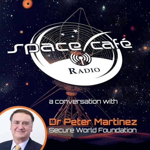 Page de couverture de Space Café Radio - The Evolving Landscape of Space Governance and Sustainability with Dr Peter Martinez