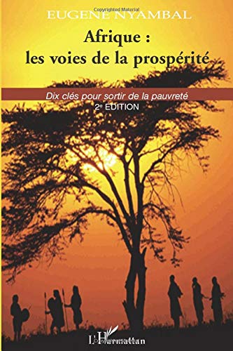 Afrique : les voies de la prospérité: Dix clés pour sortir de la pauvreté - 2è édition (French Edition)
