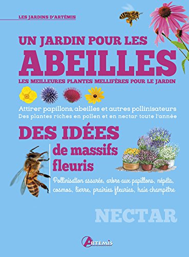 Télécharger Un jardin pour les abeilles : Les meilleures plantes mellifères pour le jardin livre En ligne