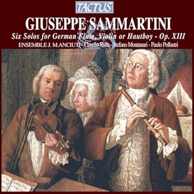 G Sammartini: Six Solos for German Flute, Violin or Hautboy, Op. 13 /Ensemble J M Anciuti