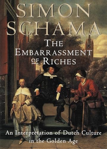 The Embarrassment of Riches: An Interpretation of Dutch Culture i...
