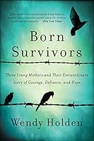 Algopix Similar Product 16 - Born Survivors Three Young Mothers and