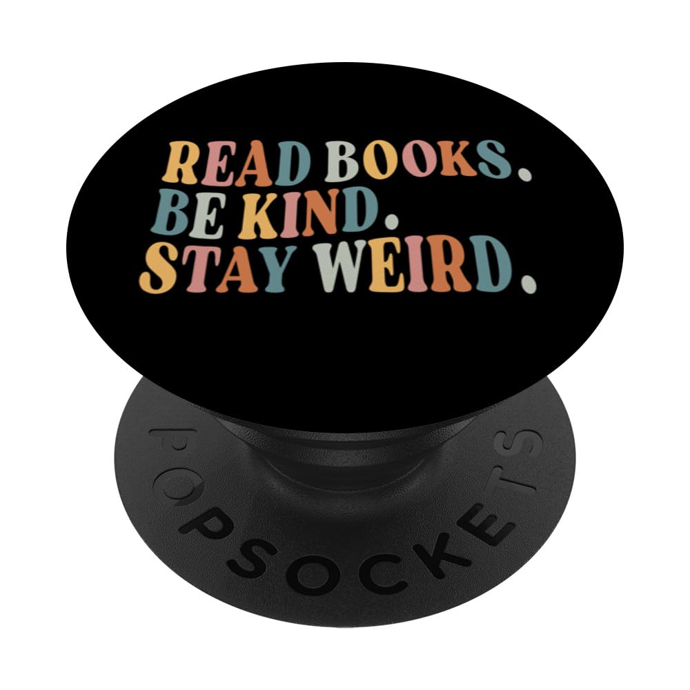 Read Books Be Kind Stay Weird Funny Book Lover PopSockets Swappable PopGrip
