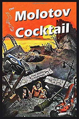 The Molotov Cocktail: Prize Winners Anthology Vol. 4