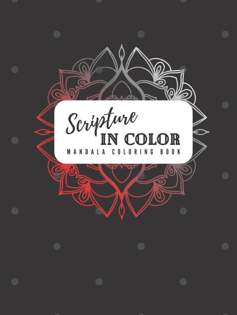 Scripture In Color - Mandala Coloring Book Scripture Verses: Gift For Women