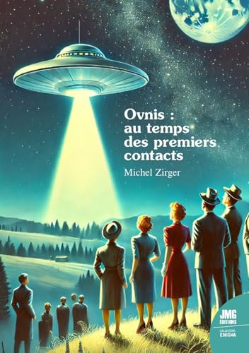 Ovnis : Au Temps Des Premiers Contacts