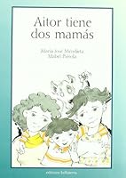 Aitor Tiene Dos Mamas/ Aitor Has Two Moms (Spanish Edition) 8472903095 Book Cover