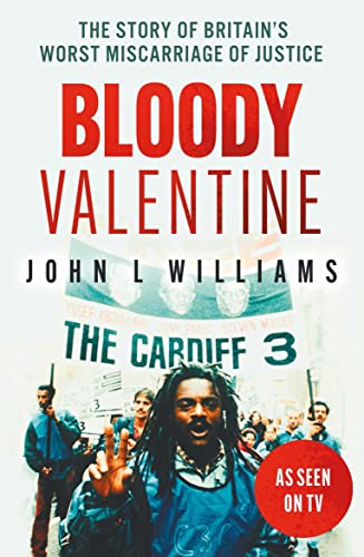 Bloody Valentine: The Story Of Britain'S Worst Miscarriage Of Justice