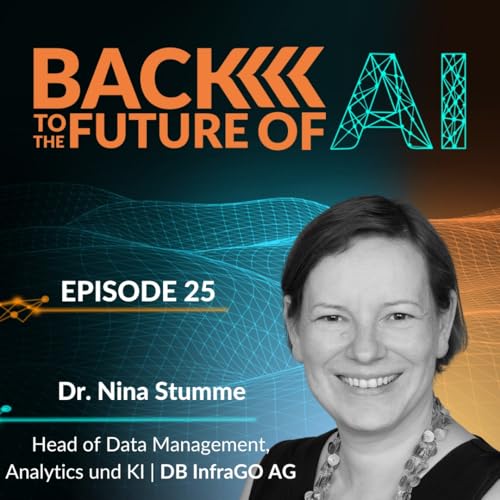『KI in Infrastruktur & Transport - mit Dr. Nina Stumme - Head of Data Management, Analytics & KI @ DB InfraGO AG | Ep. 25』のカバーアート