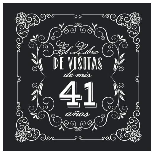El Libro de Visitas de mis 41 años: Decoración vintage para fiesta de 41 cumpleaños – Regalo para hombre y mujer - 41 años - Libro de firmas para felicitaciones y fotos de los invitados
