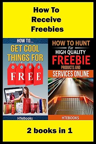 How To Receive Free Freebies: 2 Books In 1 ("How To" Books)