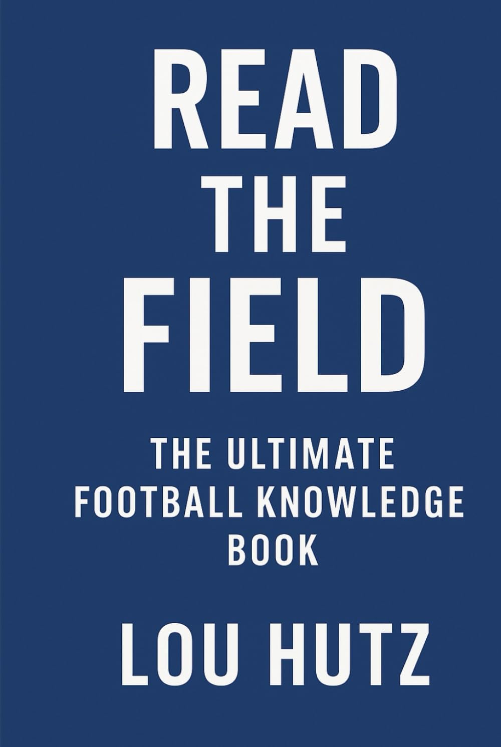 Read the Field: The Ultimate Football Knowledge Book      Hardcover – November 25, 2025