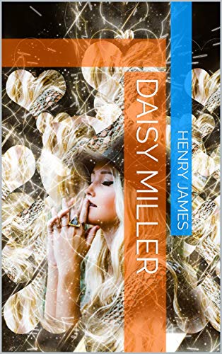 Daisy Miller: A Study: (Part 1 & 2) (English Edition)