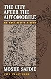 The City After The Automobile: An Architect's Vision