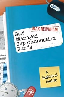 Self Managed Superannuation Funds: A Survival Guide