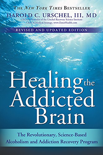 Healing the Addicted Brain: The Revolutionary, Science-Based Alcoholism and Addiction Recovery Program (Wellness Self-Help Book for Those Suffering from Substance Abuse and Addiction)