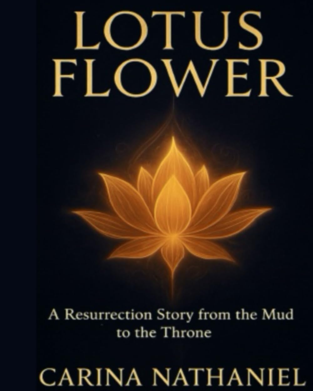Lotus Flower: A Resurrection Story from the Mud to the Throne: This isn’t just a book. It’s a resurrection.