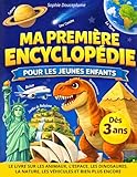 Ma Première Encyclopédie pour les Enfants: Pour les jeunes curieux de 3...